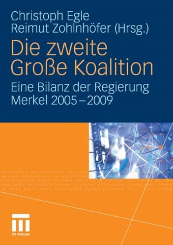 Die zweite Große Koalition Eine Bilanz der Regierung Merkel 2005-2009