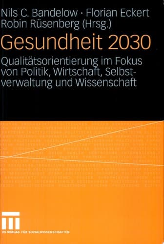 Gesundheit 2030 Qualitätsorientierung im Fokus von Politik, Wirtschaft, Selbstverwaltung und Wissenschaft