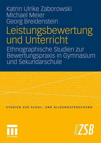 Leistungsbewertung und Unterricht Ethnographische Studien zur Bewertungspraxis in Gymnasium und Sekundarschule