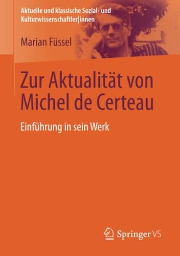 Zur Aktualität von Michel de Certeau Einleitung in sein Werk