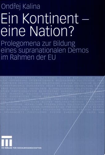 Ein Kontinent - eine Nation? Prolegomena zur Bildung eines supranationalen Demos im Rahmen der EU