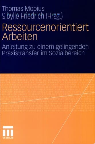 Ressourcenorientiert Arbeiten Anleitung zu einem gelingenden Praxistransfer im Sozialbereich