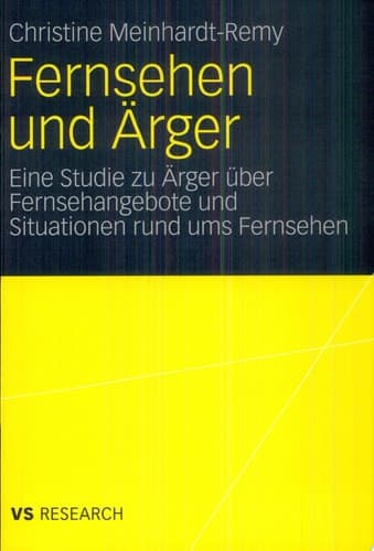 Fernsehen und Ärger Eine Studie zu Ärger über Fernsehangebote und Situationen rund ums Fernsehen