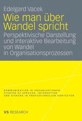Wie man über Wandel spricht Perspektivische Darstellung und interaktive Bearbeitung von Wandel in Organisationsprozessen