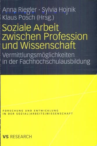 Soziale Arbeit zwischen Profession und Wissenschaft Vermittlungsmöglichkeiten in der Fachhochschulausbildung
