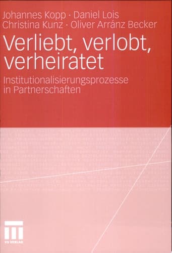 Verliebt, verlobt, verheiratet Institutionalisierungsprozesse in Partnerschaften
