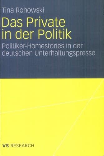 Das Private in der Politik Politiker-Homestories in der deutschen Unterhaltungspresse