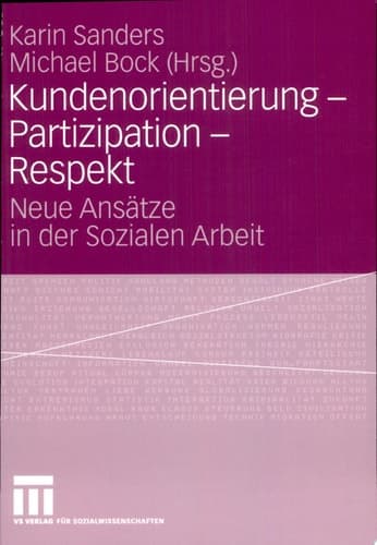 Kundenorientierung - Partizipation - Respekt Neue Ansätze in der Sozialen Arbeit