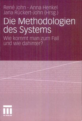 Die Methodologien des Systems Wie kommt man zum Fall und wie dahinter?