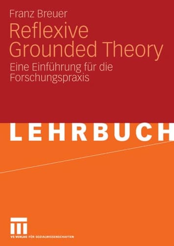 Reflexive Grounded Theory Eine Einführung für die Forschungspraxis