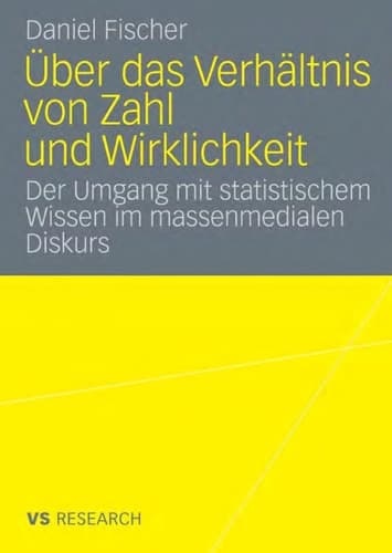 Über das Verhältnis von Zahl und Wirklichkeit Untersuchung über den Umgang mit statistischem Wissen im massenmedialen Diskurs über Arbeitslosigkeit