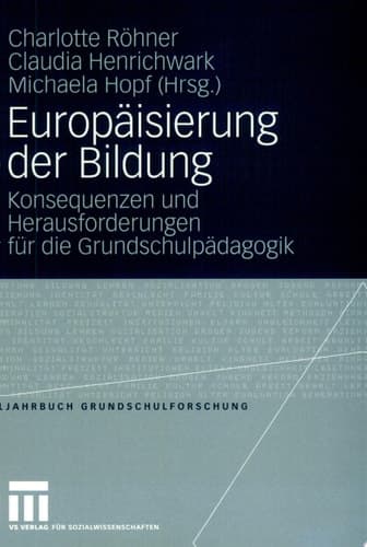 Europäisierung der Bildung Konsequenzen und Herausforderungen für die Grundschulpädagogik