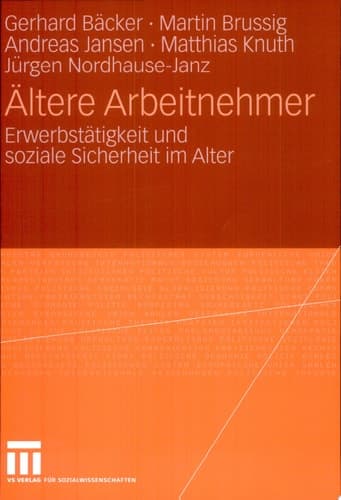 Ältere Arbeitnehmer Erwerbstätigkeit und soziale Sicherheit im Alter
