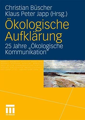 Ökologische Aufklärung 25 Jahre ‚Ökologische Kommunikation’
