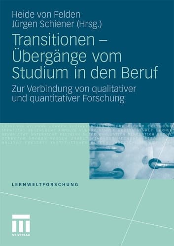 Transitionen - Übergänge vom Studium in den Beruf Zur Verbindung von qualitativer und quantitativer Forschung