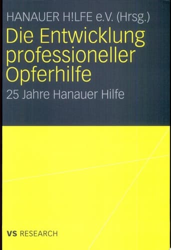 Die Entwicklung professioneller Opferhilfe 25 Jahre Hanauer Hilfe