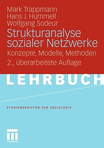 Strukturanalyse sozialer Netzwerke Konzepte, Modelle, Methoden.