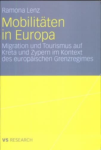 Mobilitäten in Europa Migration und Tourismus auf Kreta und Zypern im Kontext des europäischen Grenzregimes