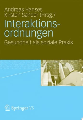 Interaktionsordnungen Gesundheit als soziale Praxis