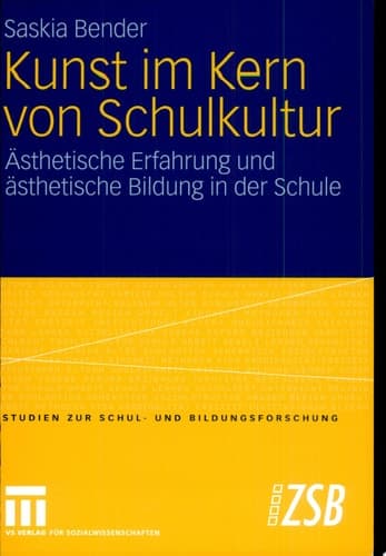 Kunst im Kern von Schulkultur Ästhetische Erfahrung und ästhetische Bildung in der Schule