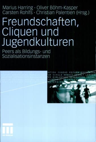 Freundschaften, Cliquen und Jugendkulturen Peers als Bildungs- und Sozialisationsinstanzen