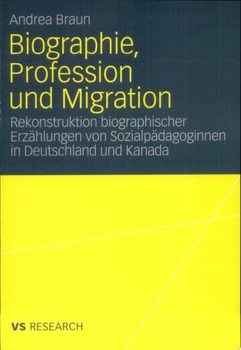 Biographie, Profession und Migration Rekonstruktion biographischer Erzählungen von Sozialpädagoginnen in Deutschland und Kanada