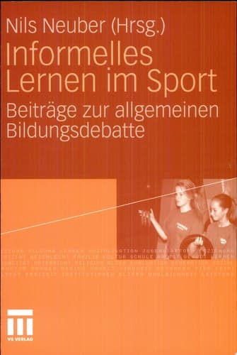 Informelles Lernen im Sport Beiträge zur allgemeinen Bildungsdebatte