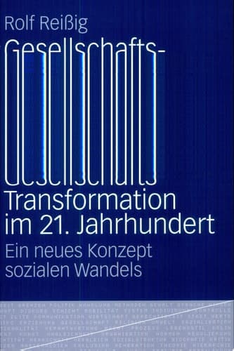 Gesellschafts-Transformation im 21. Jahrhundert Ein neues Konzept sozialen Wandels
