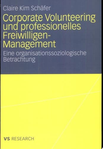 Corporate Volunteering und professionelles Freiwilligen-Management Eine organisationssoziologische Betrachtung