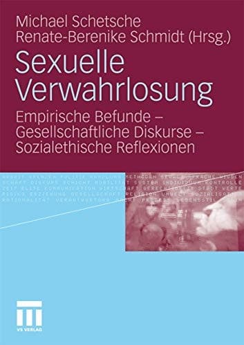 Sexuelle Verwahrlosung: Empirische Befunde - Gesellschaftliche Diskurse - Sozialethische Reflexionen (German Edition)