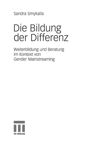 Die Bildung der Differenz Weiterbildung und Beratung im Kontext von Gender Mainstreaming