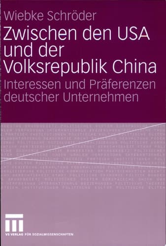 Zwischen den USA und der Volksrepublik China Interessen und Präferenzen deutscher Unternehmen