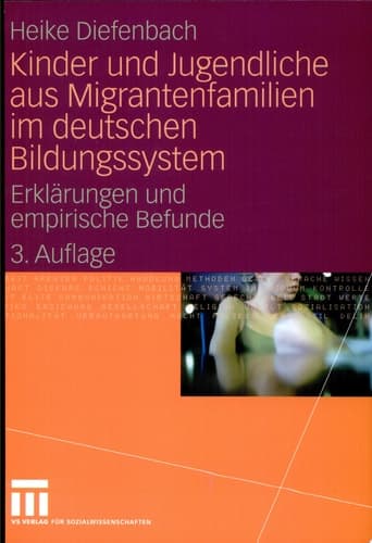 Kinder und Jugendliche aus Migrantenfamilien im deutschen Bildungssystem Erklärungen und empirische Befunde