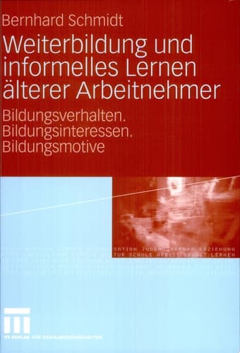 Weiterbildung und informelles Lernen älterer Arbeitnehmer Bildungsverhalten. Bildungsinteressen. Bildungsmotive
