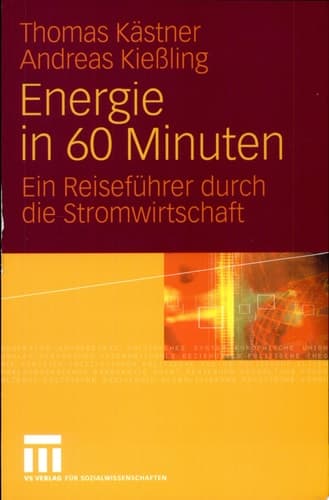 Energie in 60 Minuten Ein Reiseführer durch die Stromwirtschaft