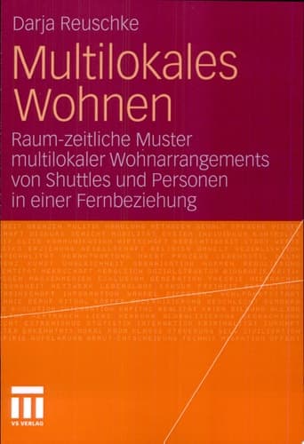 Multilokales Wohnen Raum-zeitliche Muster multilokaler Wohnarrangements von Shuttles und Personen in einer Fernbeziehung