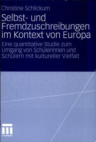 Selbst- und Fremdzuschreibungen im Kontext von Europa Eine quantitative Studie zum Umgang von Schülerinnen und Schülern mit kultureller Vielfalt