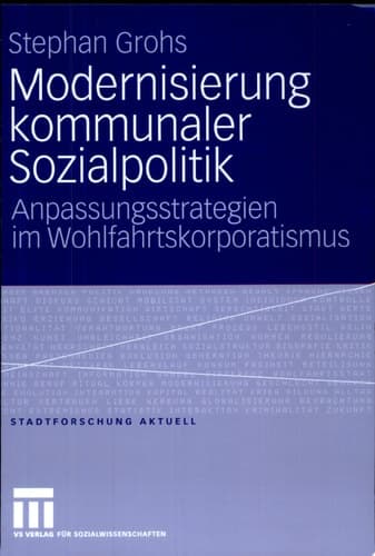 Modernisierung kommunaler Sozialpolitik Anpassungsstrategien im Wohlfahrtskorporatismus