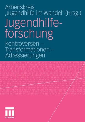 Jugendhilfeforschung Kontroversen - Transformationen - Adressierungen