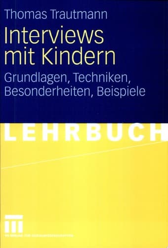 Interviews mit Kindern Grundlagen, Techniken, Besonderheiten, Beispiele