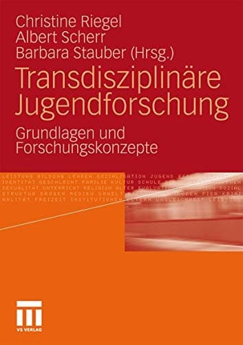 Transdisziplinäre Jugendforschung Grundlagen und Forschungskonzepte
