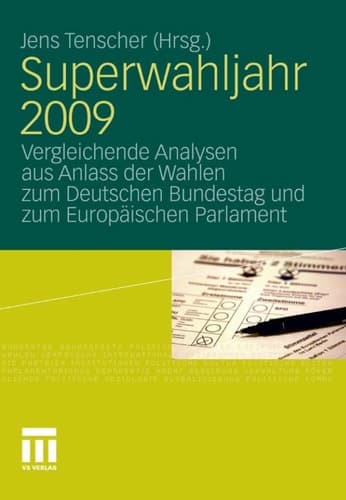 Superwahljahr 2009: Vergleichende Analysen aus Anlass der Wahlen zum Deutschen Bundestag und zum Europäischen Parlament (German Edition)