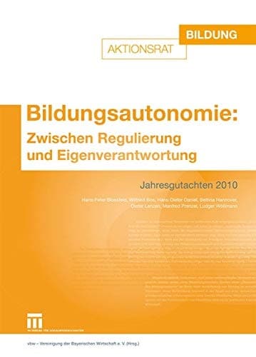 Bildungsautonomie: Zwischen Regulierung und Eigenverantwortung Jahresgutachten 2010
