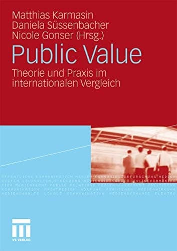 Public Value: Theorie und Praxis im internationalen Vergleich (German Edition)