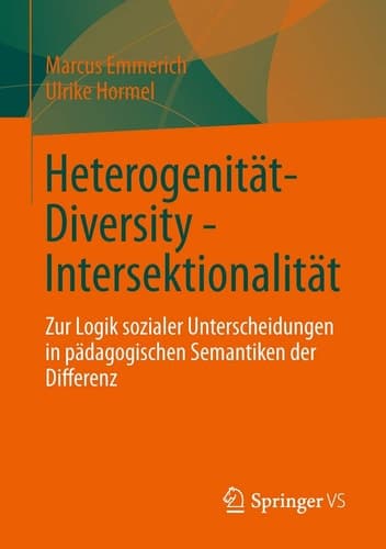 Heterogenität - Diversity - Intersektionalität Zur Logik sozialer Unterscheidungen in pädagogischen Semantiken der Differenz