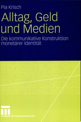 Alltag, Geld und Medien Die kommunikative Konstruktion monetärer Identität