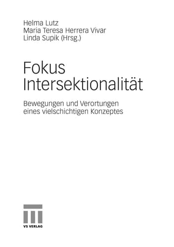 Fokus Intersektionalität Bewegungen und Verortungen eines vielschichtigen Konzeptes