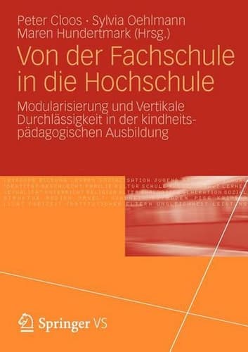 Von der Fachschule in die Hochschule Modularisierung und Vertikale Durchlässigkeit in der kindheitspädagogischen Ausbildung
