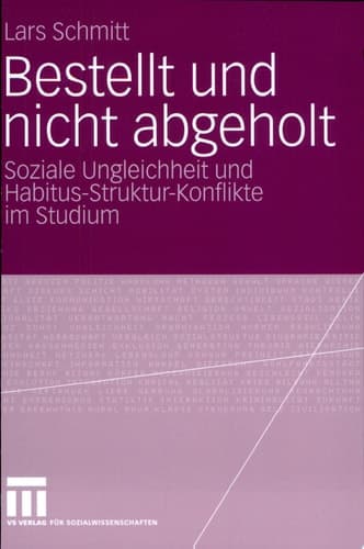 Bestellt und nicht abgeholt Soziale Ungleichheit und Habitus-Struktur-Konflikte im Studium