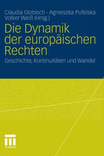 Die Dynamik der europäischen Rechten Geschichte, Kontinuitäten und Wandel